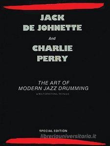 The Art of Modern Jazz Drumming di Jack Dejohnette, Charlie Perry edito da HAL LEONARD PUB CO