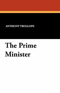 The Prime Minister di Anthony Trollope edito da Wildside Press