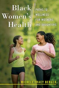 Black Women's Health di Michele Tracy Berger edito da New York University Press