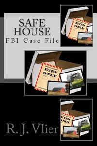 FBI Case Files: Safe House di R. J. Vlier edito da Createspace