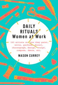Daily Rituals: Women at Work di Mason Currey edito da Knopf Doubleday Publishing Group