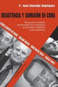 RESISTENCIA Y SUMISIÓN EN CUBA di Jose Conrado Rodriguez edito da EDICIONES UNIVERSAL