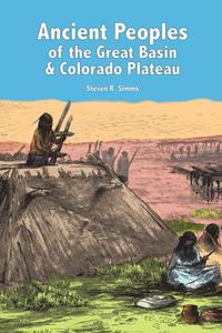Ancient Peoples of the Great Basin and Colorado Plateau di Steven R. Simms edito da Left Coast Press Inc
