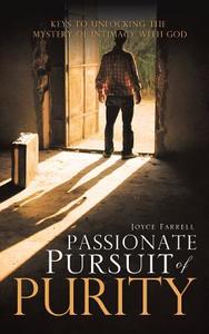 Passionate Pursuit of Purity di Joyce Farrell edito da XULON PR