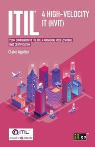 ITIL® 4 High-velocity IT (HVIT) di Claire Agutter edito da ITGP