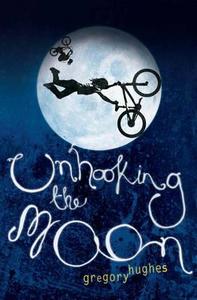 Unhooking The Moon di Gregory Hughes edito da Hachette Children's Group