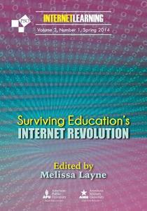 Surviving Education's Internet Revolution: Vol.3 No. 1 of Internet Learning di Melissa Layne edito da Westphalia Press