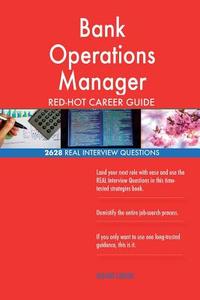 Bank Operations Manager Red-Hot Career Guide; 2628 Real Interview Questions di Red-Hot Careers edito da Createspace Independent Publishing Platform