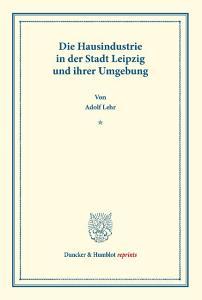 Die Hausindustrie in der Stadt Leipzig und ihrer Umgebung. di Adolf Lehr edito da Duncker & Humblot