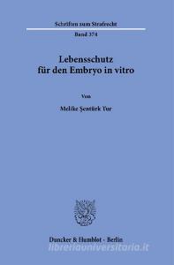 Lebensschutz für den Embryo in vitro. di Melike Sentürk Tur edito da Duncker & Humblot GmbH