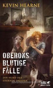 Oberons blutige Fälle di Kevin Hearne edito da Klett-Cotta Verlag
