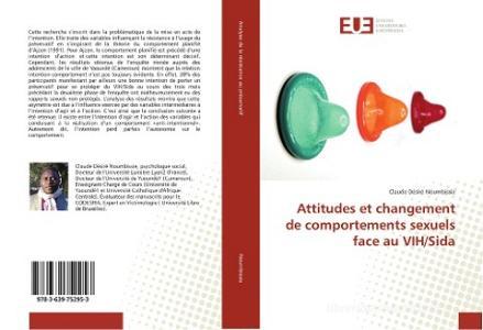 Attitudes et changement de comportements sexuels face au VIH/Sida di Claude Désiré Noumbissie edito da Editions universitaires europeennes EUE