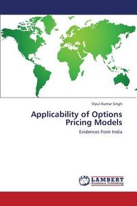 Applicability of Options Pricing Models di Vipul Kumar Singh edito da LAP Lambert Academic Publishing