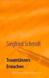 Traumtänzers Erwachen di Siegfried Schmidt edito da Books on Demand