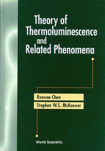 Theory of Thermoluminescence and Related di Reuven Chen, Stephen W. S. McKeever edito da WORLD SCIENTIFIC PUB CO INC