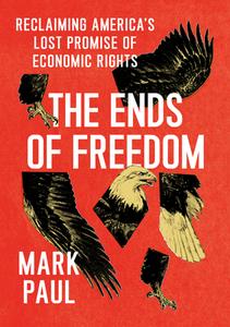 The Ends Of Freedom di Mark V. Paul edito da The University Of Chicago Press