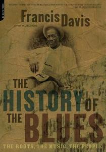 The History Of The Blues di Francis Davis edito da INGRAM PUBLISHER SERVICES US