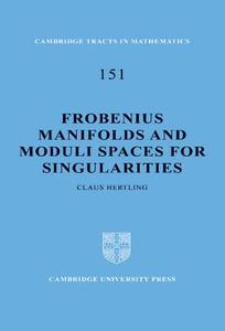 Frobenius Manifolds and Moduli Spaces for Singularities di Claus Hertling edito da Cambridge University Press