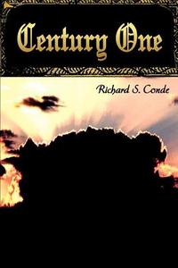 Century One di Richard S. Conde edito da AUTHORHOUSE