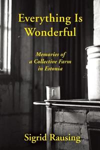 Everything Is Wonderful di Sigrid Rausing edito da Grove Press / Atlantic Monthly Press
