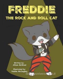 Freddie the Rock and Roll Cat di Allison McWood edito da Annelid Press
