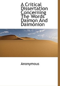A Critical Dissertation Concerning The Words Da Mon And Daim Nion di Anonymous edito da Bibliolife