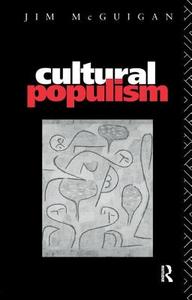Cultural Populism di Jim McGuigan, Jim Mcguigan edito da Taylor & Francis Ltd
