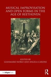 Musical Improvisation and Open Forms in the Age of Beethoven edito da Taylor & Francis Ltd
