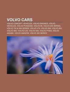 Volvo Cars: Volvo Cars, List Of Volvo En di Books Llc edito da Books LLC, Wiki Series