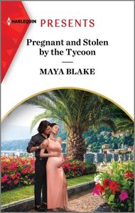 Pregnant and Stolen by the Tycoon di Maya Blake edito da HARLEQUIN SALES CORP