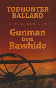Gunman from Rawhide: A Western Duo di Todhunter Ballard edito da Wheeler Publishing