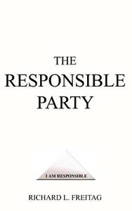 THE RESPONSIBLE PARTY di Richard L. Freitag edito da AuthorHouse