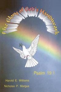 The Glory of God's Handiwork di Harold E. Williams, Nicholas P. Margus edito da AUTHORHOUSE