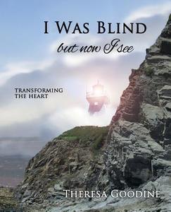 I Was Blind But Now I See di Mrs Theresa Goodine edito da Createspace