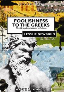 Foolishness to the Greeks: The Gospel and Western Culture di Lesslie Newbigin edito da eChristian