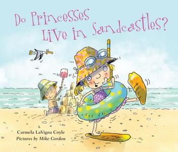 Do Princesses Live in Sandcastles? di Carmela LaVigna Coyle edito da Taylor Trade Publishing