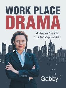 Work Place Drama di Gabby edito da IUniverse