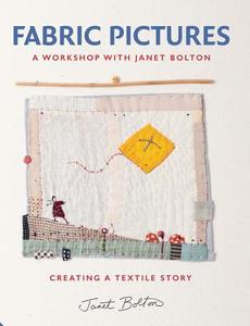 Fabric Pictures di Janet Bolton edito da Quarto Publishing Plc