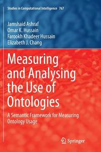 Measuring and Analysing the Use of Ontologies di Jamshaid Ashraf, Omar K. Hussain, Farookh Khadeer Hussain, Elizabeth J. Chang edito da Springer International Publishing
