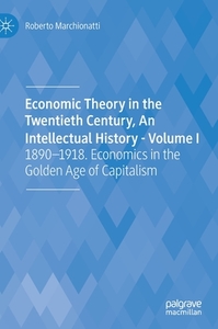 Economic Theory In The Twentieth Century, An Intellectual History - Volume I di Roberto Marchionatti edito da Springer Nature Switzerland Ag