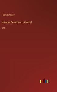 Number Seventeen. A Novel di Henry Kingsley edito da Outlook Verlag