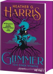 Glimmer - Tod einer Nymphe di Heather G. Harris edito da Heyne Taschenbuch