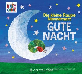 Die kleine Raupe Nimmersatt - Gute Nacht di Eric Carle edito da Gerstenberg Verlag