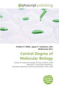 Central Dogma of Molecular Biology edito da Alphascript Publishing