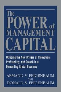 The Power of Management Capital di Armand Feigenbaum, Donald Feigenbaum, Feigenbaum edito da MCGRAW HILL BOOK CO