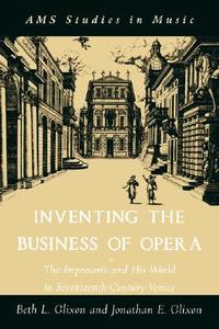 Inventing the Business of Opera di Beth Glixon, Jonathan (both University of Kentucky) Glixon edito da Oxford University Press Inc