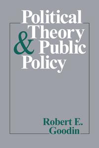 Political Theory and Public Policy di Robert E. Goodin edito da UNIV OF CHICAGO PR