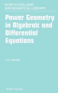 Power Geometry in Algebraic and Differential Equations di Aleksandr Dmitrievich Briuno, Aleksandr Dmitrievich Bruiyuno edito da ELSEVIER SCIENCE & TECHNOLOGY