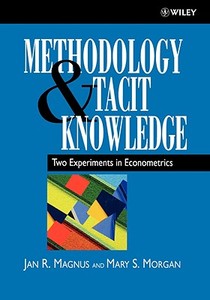 Methodology and Tacit Knowledge di Magnus, Mary S. Morgan edito da John Wiley & Sons