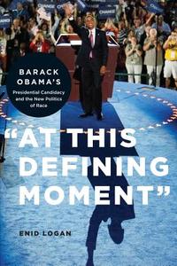 "At This Defining Moment" di Enid Lynette Logan edito da New York University Press